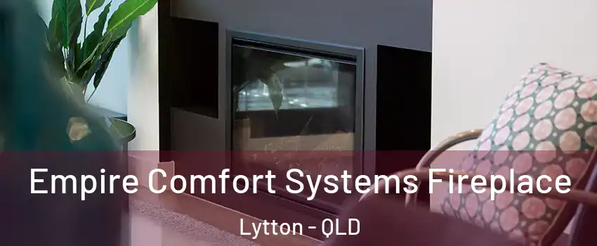 Empire Comfort Systems Fireplace Lytton - QLD