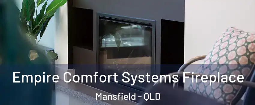Empire Comfort Systems Fireplace Mansfield - QLD
