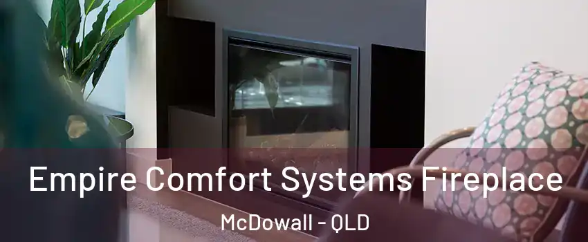 Empire Comfort Systems Fireplace McDowall - QLD