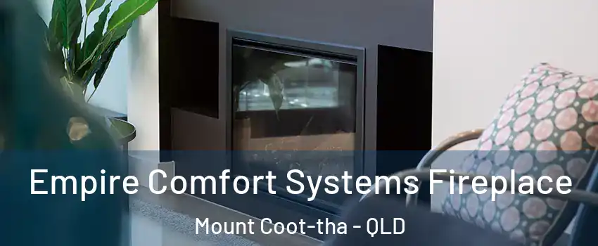 Empire Comfort Systems Fireplace Mount Coot-tha - QLD