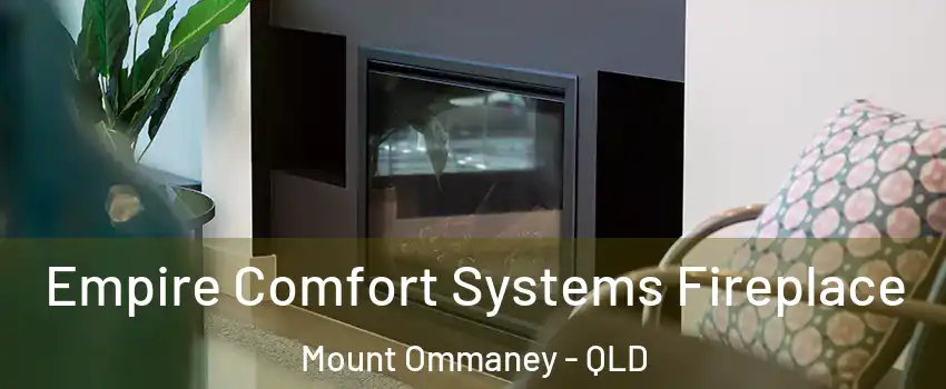 Empire Comfort Systems Fireplace Mount Ommaney - QLD