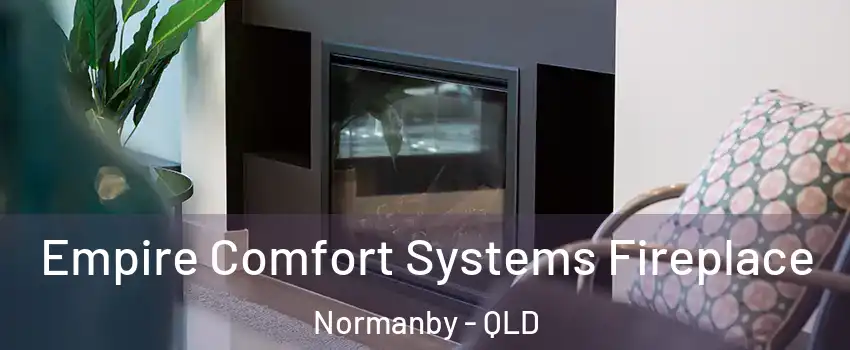 Empire Comfort Systems Fireplace Normanby - QLD