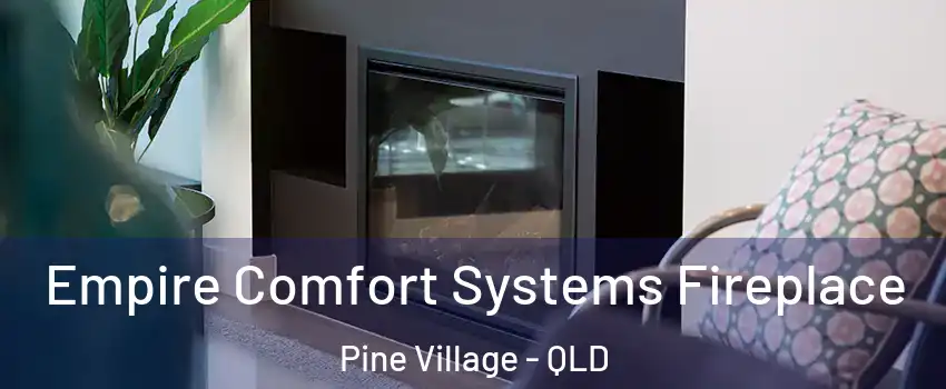 Empire Comfort Systems Fireplace Pine Village - QLD