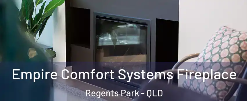 Empire Comfort Systems Fireplace Regents Park - QLD