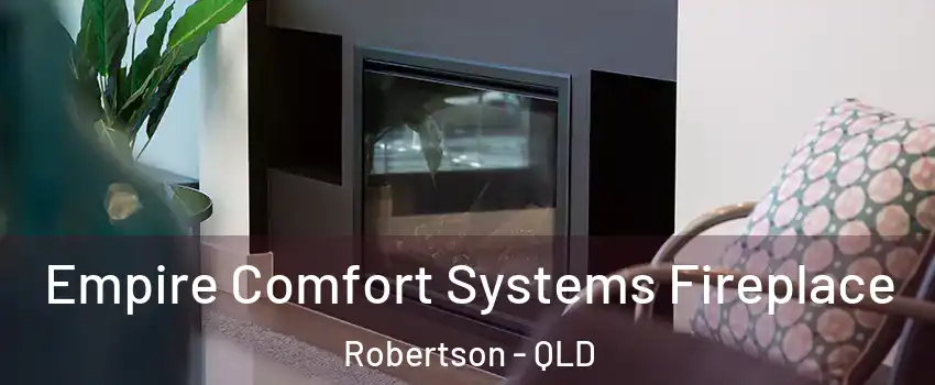 Empire Comfort Systems Fireplace Robertson - QLD