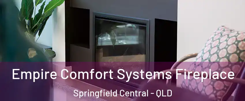Empire Comfort Systems Fireplace Springfield Central - QLD