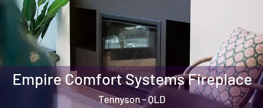 Empire Comfort Systems Fireplace Tennyson - QLD