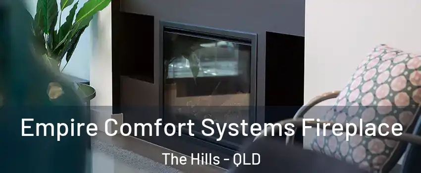 Empire Comfort Systems Fireplace The Hills - QLD