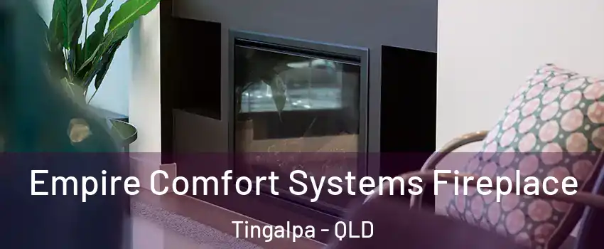 Empire Comfort Systems Fireplace Tingalpa - QLD