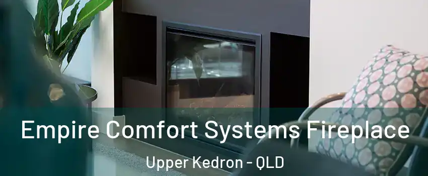 Empire Comfort Systems Fireplace Upper Kedron - QLD