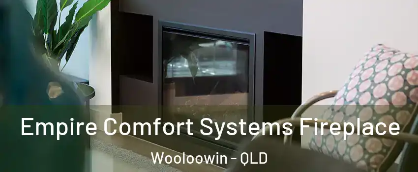Empire Comfort Systems Fireplace Wooloowin - QLD