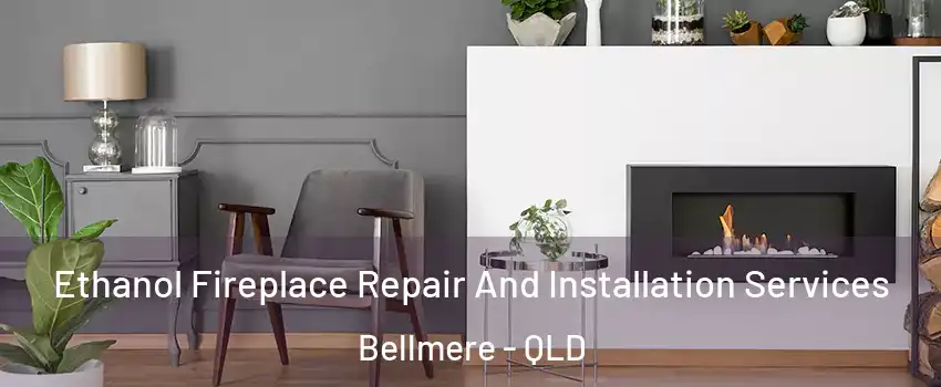 Ethanol Fireplace Repair And Installation Services Bellmere - QLD