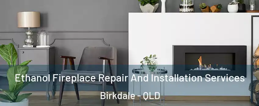 Ethanol Fireplace Repair And Installation Services Birkdale - QLD