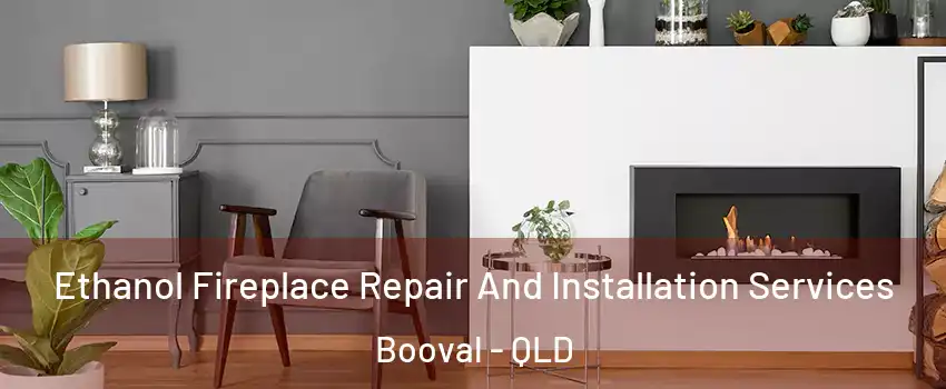 Ethanol Fireplace Repair And Installation Services Booval - QLD