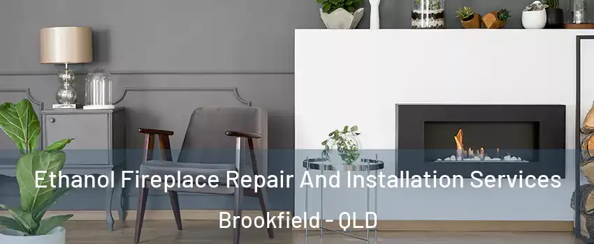 Ethanol Fireplace Repair And Installation Services Brookfield - QLD