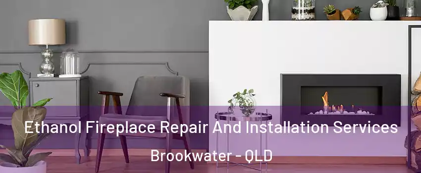 Ethanol Fireplace Repair And Installation Services Brookwater - QLD
