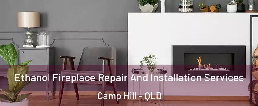 Ethanol Fireplace Repair And Installation Services Camp Hill - QLD