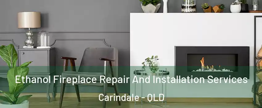 Ethanol Fireplace Repair And Installation Services Carindale - QLD