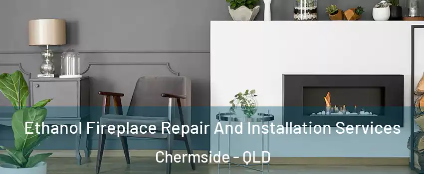 Ethanol Fireplace Repair And Installation Services Chermside - QLD