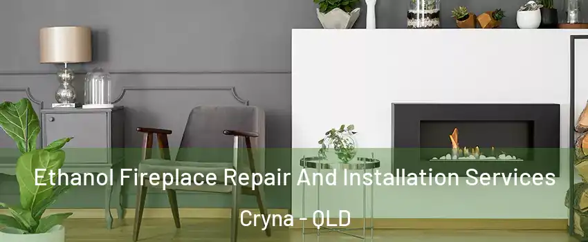 Ethanol Fireplace Repair And Installation Services Cryna - QLD