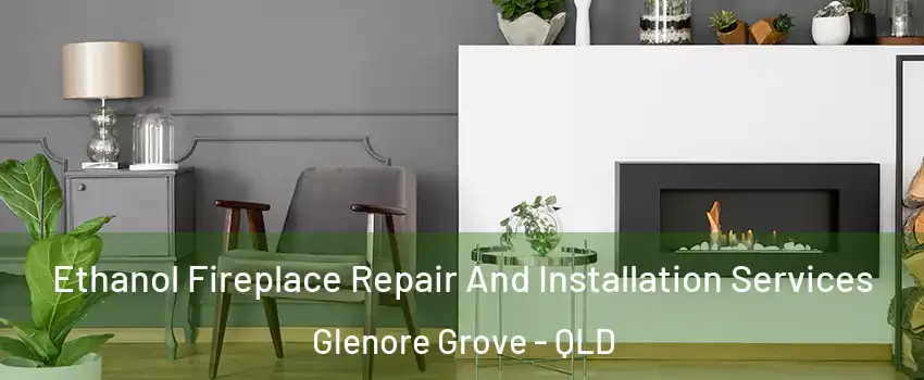 Ethanol Fireplace Repair And Installation Services Glenore Grove - QLD
