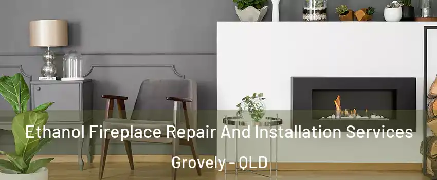 Ethanol Fireplace Repair And Installation Services Grovely - QLD