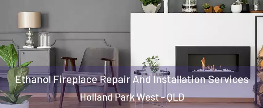 Ethanol Fireplace Repair And Installation Services Holland Park West - QLD