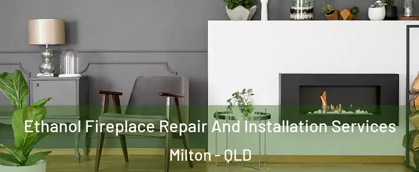 Ethanol Fireplace Repair And Installation Services Milton - QLD