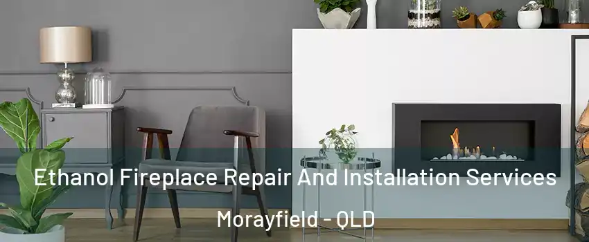 Ethanol Fireplace Repair And Installation Services Morayfield - QLD