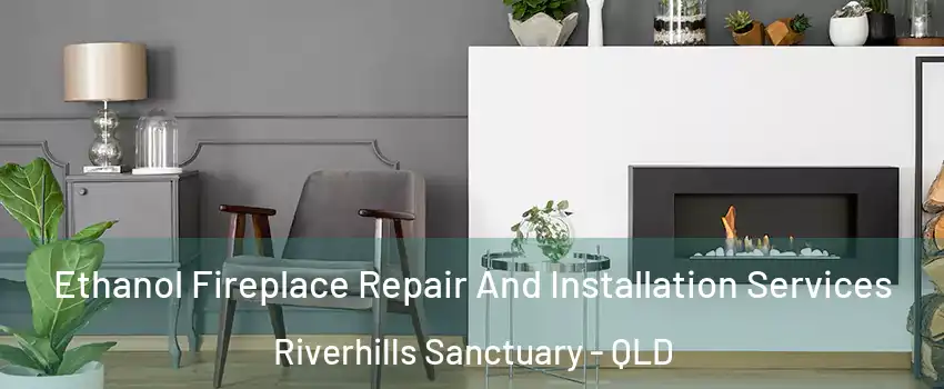 Ethanol Fireplace Repair And Installation Services Riverhills Sanctuary - QLD