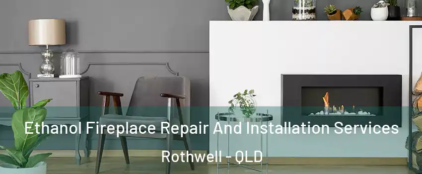 Ethanol Fireplace Repair And Installation Services Rothwell - QLD