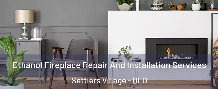 Ethanol Fireplace Repair And Installation Services Settlers Village - QLD