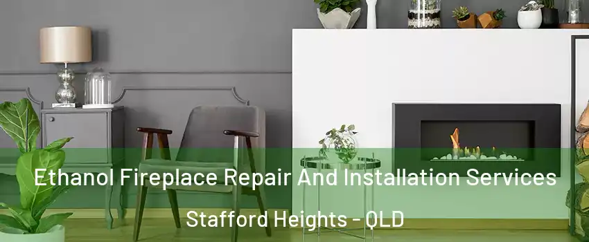 Ethanol Fireplace Repair And Installation Services Stafford Heights - QLD