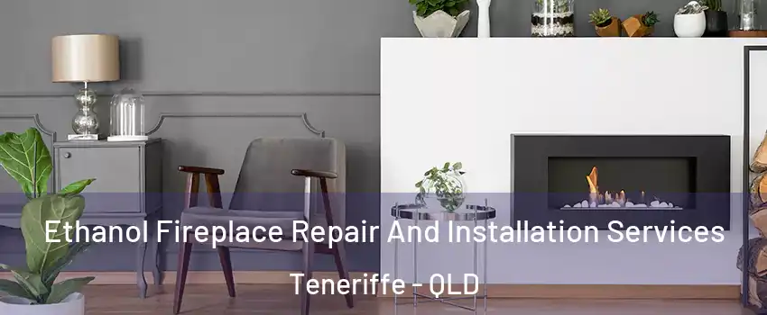 Ethanol Fireplace Repair And Installation Services Teneriffe - QLD
