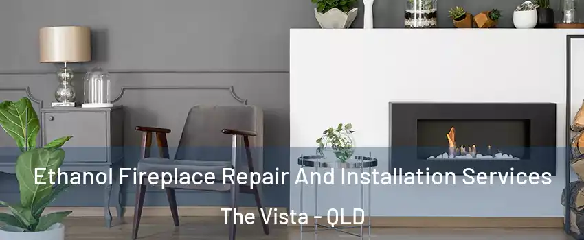 Ethanol Fireplace Repair And Installation Services The Vista - QLD
