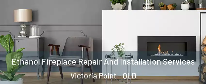 Ethanol Fireplace Repair And Installation Services Victoria Point - QLD