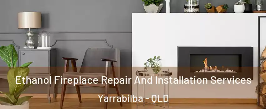 Ethanol Fireplace Repair And Installation Services Yarrabilba - QLD