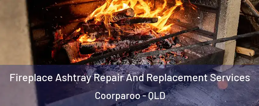 Fireplace Ashtray Repair And Replacement Services Coorparoo - QLD