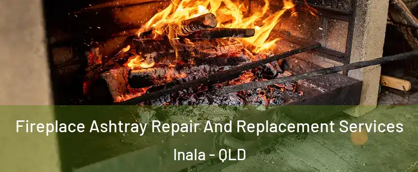 Fireplace Ashtray Repair And Replacement Services Inala - QLD