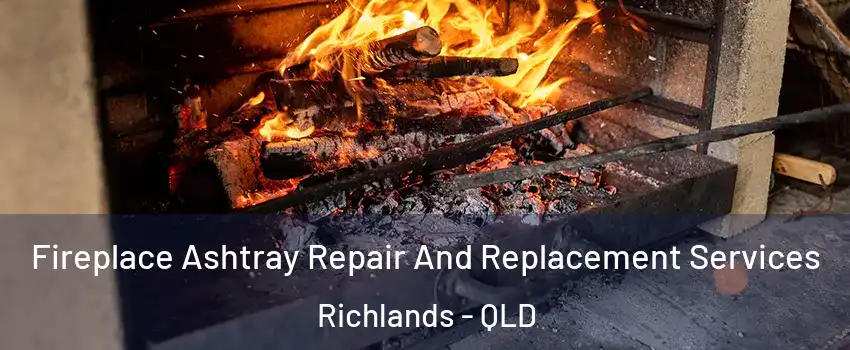 Fireplace Ashtray Repair And Replacement Services Richlands - QLD