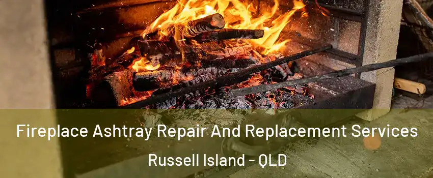 Fireplace Ashtray Repair And Replacement Services Russell Island - QLD