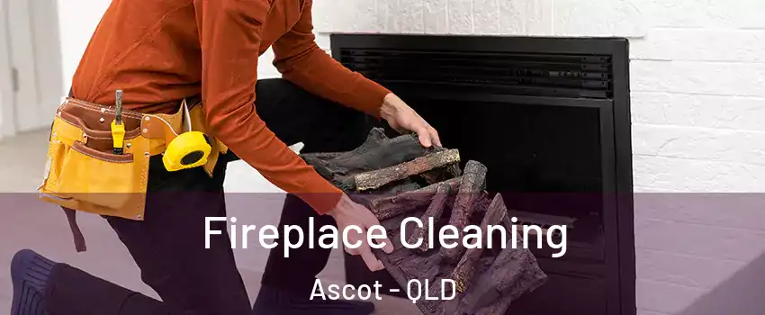 Fireplace Cleaning Ascot - QLD