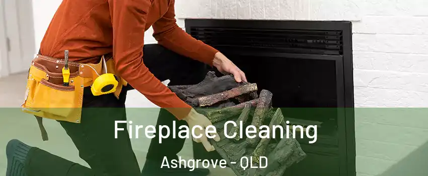 Fireplace Cleaning Ashgrove - QLD