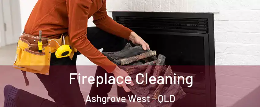 Fireplace Cleaning Ashgrove West - QLD