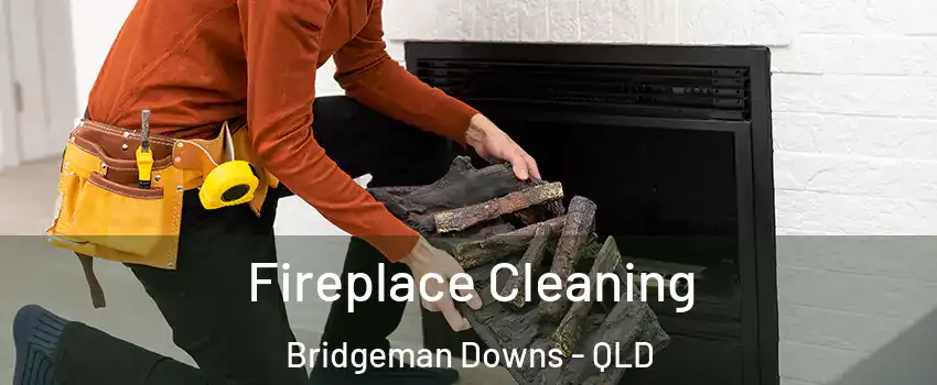 Fireplace Cleaning Bridgeman Downs - QLD