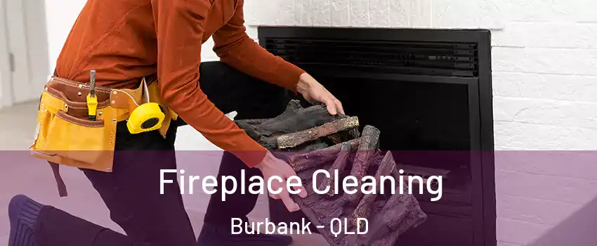 Fireplace Cleaning Burbank - QLD