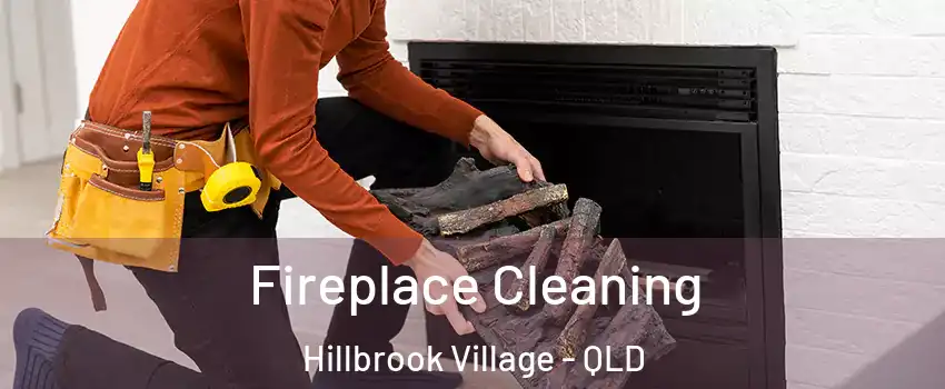 Fireplace Cleaning Hillbrook Village - QLD