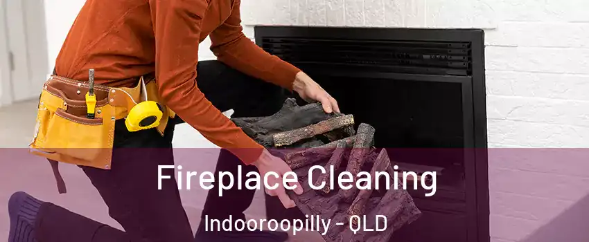 Fireplace Cleaning Indooroopilly - QLD