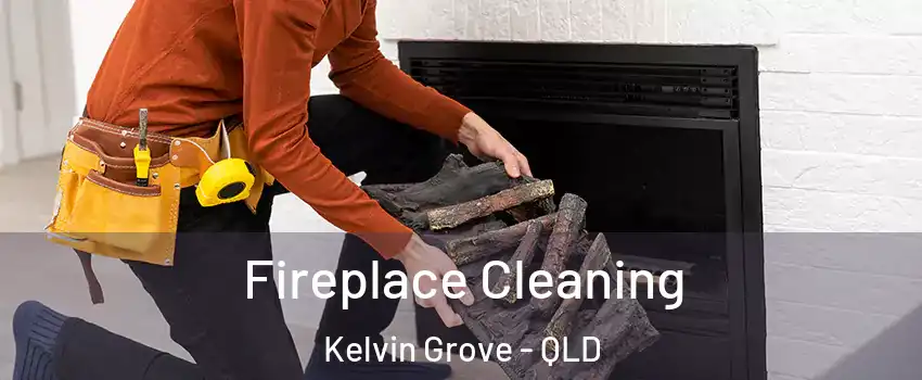 Fireplace Cleaning Kelvin Grove - QLD