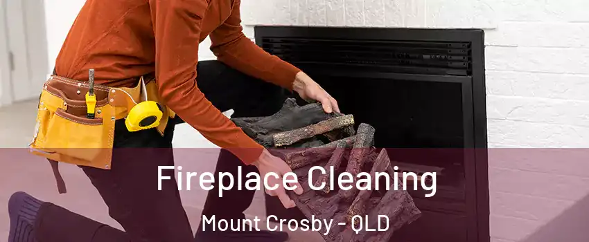 Fireplace Cleaning Mount Crosby - QLD